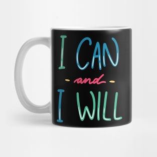 I Can & I Will Mug